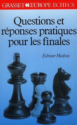 Edmar Mednis - Questions et réponses pratiques pour les finales.