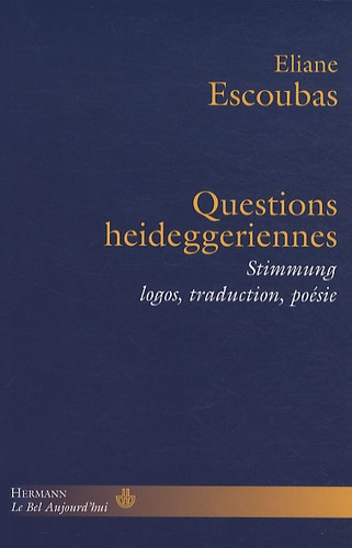 Eliane Escoubas - Questions heideggériennes - Stimmung, logos, traduction, poésie.