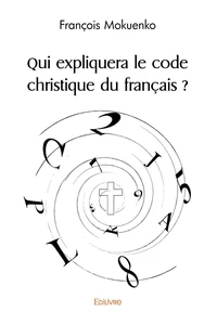 Qui expliquera le code christique du français ?