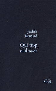 Judith Bernard - Qui trop embrasse.