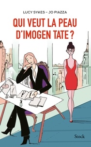 Lucy Sykes et Jo Piazza - Qui veut la peau d'Imogen Tate ?.