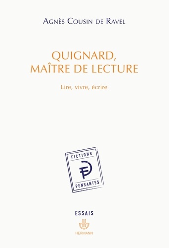 Agnès Cousin de Ravel - Quignard, Maître de lecture - Lire, vivre, écrire.