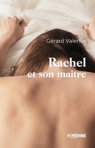 Gérard Valence - Rachel et son maître.