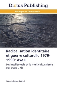 Nasser Suleiman Gabryel - Radicalisation identitaire et guerre culturelle 1979-1990 - Axe II.