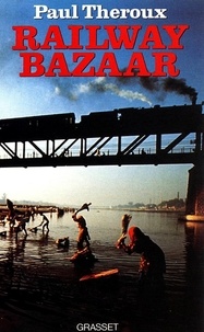 Paul Theroux - Railway Bazaar.