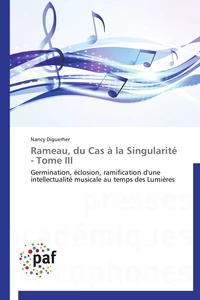 Rameau, du cas à la singularité  - tome iii