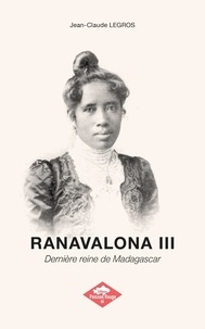 Jean-Claude Legros - Ranavalona III - Dernière reine de Madagascar.