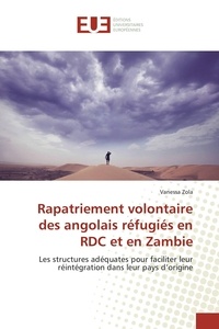 Vanessa Zola - Rapatriement volontaire des angolais réfugiés en RDC et en Zambie - Les structures adéquates pour faciliter leur réintégration dans leur pays d'origine.