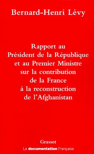 Rapport au Président de la République et au Premier Ministre sur la contribution de la France à la reconstruction de l'Afghanistan