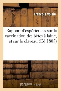 François Voisin - Rapport d'expériences sur la vaccination des bêtes à laine, et sur le claveau - Société d'agriculture du département de Seine-et-Oise, 25 fructidor an 13.