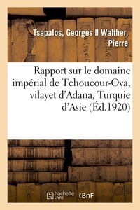 Georges Tsapalos - Rapport sur le domaine impérial de Tchoucour-Ova, vilayet d'Adana, Turquie d'Asie.