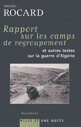 Michel Rocard - Rapport sur les camps de regroupement et autres textes sur la guerre d'Algérie.