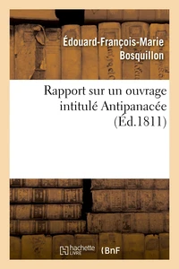 Rapport sur un ouvrage intitulé Antipanacée ou Des causes qui rendent en général difficiles à guerir