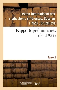 Rapports préliminaires. Tome 2