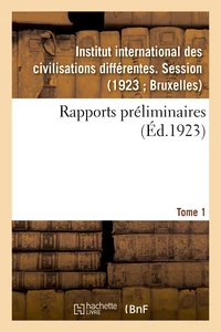 Rapports préliminaires. Tome 1