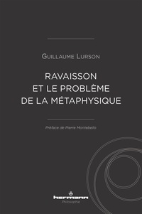 Guillaume Lurson - Ravaisson et le problème de la métaphysique.