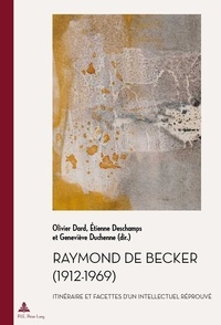 Olivier Dard et Etienne Deschamps - Raymond de Becker (1912-1969).
