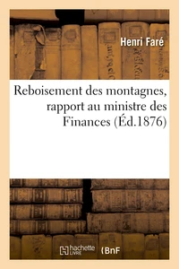 Reboisement des montagnes, rapport au ministre des Finances