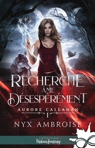 Nyx Ambroise - Aurore Callahan 1 : Recherche âme désespérément - Aurore Callahan, T1.