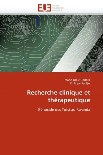 Marie-Odile Godard et Philippe Spoljar - Recherche clinique et thérapeutique - Génocide des Tutsi au Rwanda.