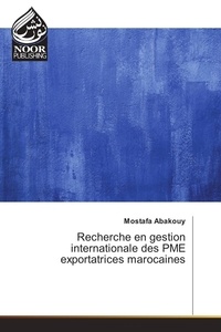 Mostafa Abakouy - Recherche en gestion internationale des PME exportatrices marocaines.