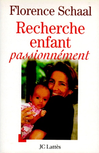 Florence Schaal - Recherche enfant passionnément.