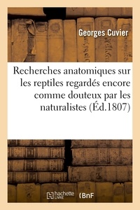 Georges Cuvier - Recherches anatomiques sur les reptiles regardés encore comme douteux par les naturalistes.