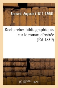 Auguste Bernard - Recherches bibliographiques sur le roman d'Astrée.