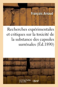 Recherches expérimentales et critiques sur la toxicité de la substance des capsules surrénales