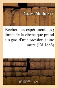 Recherches expérimentales sur la limite de la vitesse que prend un gaz quand il passe d'une