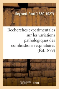 Recherches expérimentales sur les variations pathologiques des combustions respiratoires