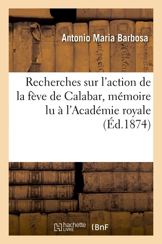 Recherches sur l'action de la fève de Calabar,... - Hachette BNF - Livres -  Furet du Nord