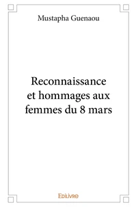Reconnaissance et hommages aux femmes du 8 mars