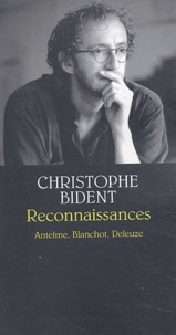 Christophe Bident - Reconnaissances - Antelme, Blanchot, Deleuze.