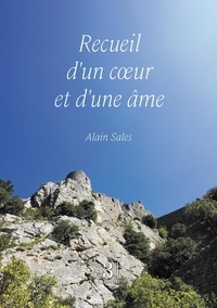 Alain Sales - Recueil d'un coeur et d'une âme.