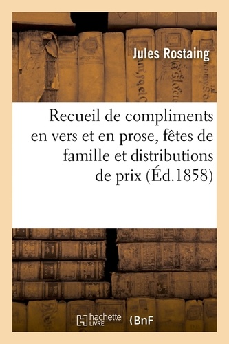 Recueil de compliments en vers et en prose, fêtes de famille et distributions de prix, (Éd.1858)