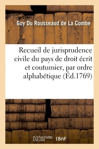Rousseaud de la combe guy Du - Recueil de jurisprudence civile du pays de droit écrit et coutumier, par ordre alphabétique - 4e édition.