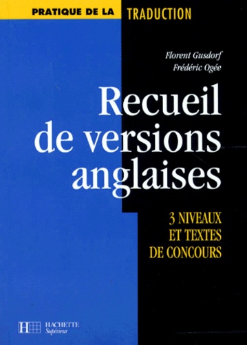 Frédéric Ogée et Florent Gusdorf - Recueil de versions anglaises - 3 niveaux et textes de concours.