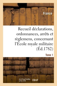 Recueil déclarations, ordonnances, arrêts et règlemens, concernant l'École royale militaire T01