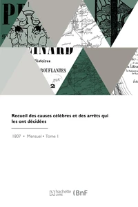 Recueil des causes célèbres et des arrêts qui les ont décidées