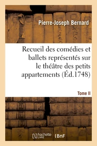 Recueil des comédies et ballets représentés sur le théâtre des petits appartemens. T. II.