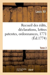 Recueil des édits, déclarations, lettres patentes, ordonnances, 1771. Tome 2