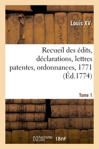 Xv Louis - Recueil des édits, déclarations, lettres patentes, ordonnances, 1771. Tome 1.