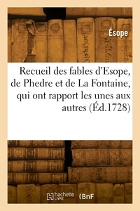  Esope - Recueil des fables d'Esope, de Phedre et de La Fontaine, qui ont rapport les unes aux autres.