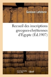 Gustave Lefebvre - Recueil des inscriptions grecques-chrétiennes d'Égypte.