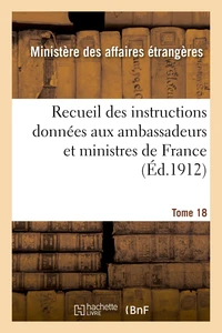 Recueil des instructions données aux ambassadeurs et ministres de France, des traités de Westphalie