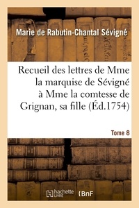  Hachette BNF - Recueil des lettres de Mme la marquise de Sévigné à Mme la comtesse de Grignan, sa fille.