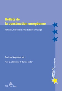 Bertrand Vayssière - Reflets de la construction européenne : réflexions, références et refus du débat sur l'Europe.