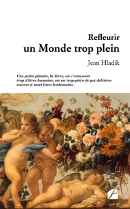 Jean Hladik - Refleurir un Monde trop plein.