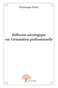 Réflexion astrologique sur l'orientation professionnelle